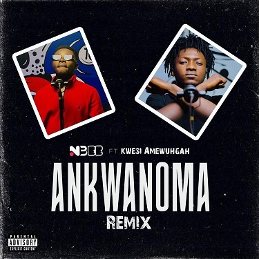 Nbee – Ankwanoma (Remix) Ft. Kwesi Amewuga