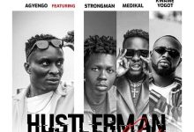 Agyengo - Hustler Man (Remix) Ft Strongman, Medikal & Kwame Yogot