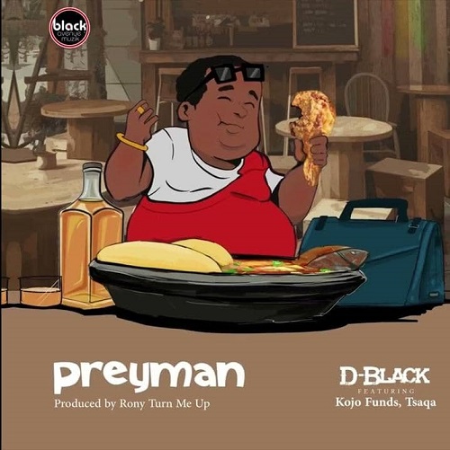 D-Black Preyman ft Kojo Funds & Tsaqa