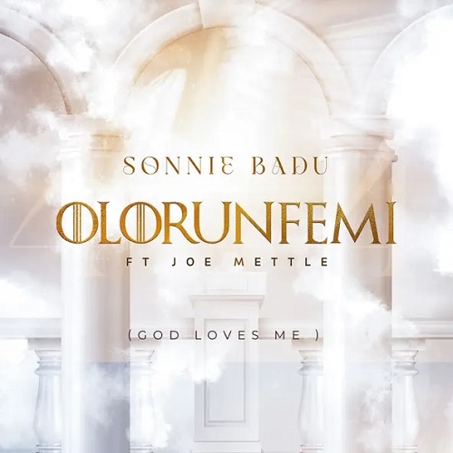 Sonnie Badu Ft Joe Mettle Olorunfemi (God Loves Me)