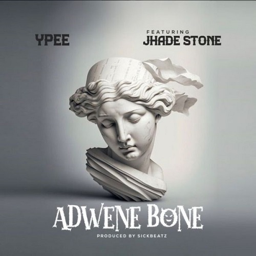 Ypee Adwene Bone Ft Jhade Stone