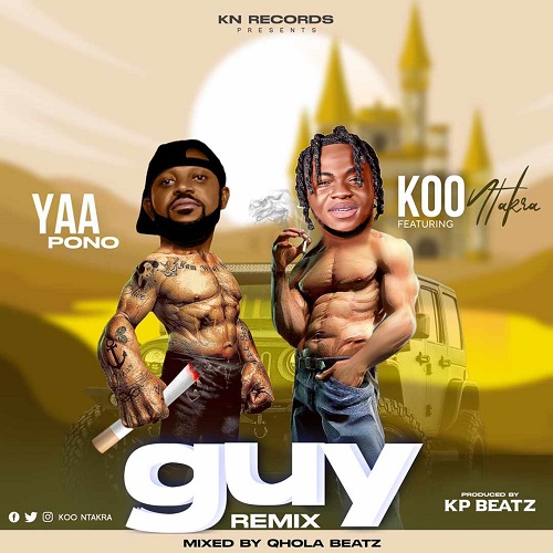 Koo Ntakra Guy (Remix) Ft Yaa Pono