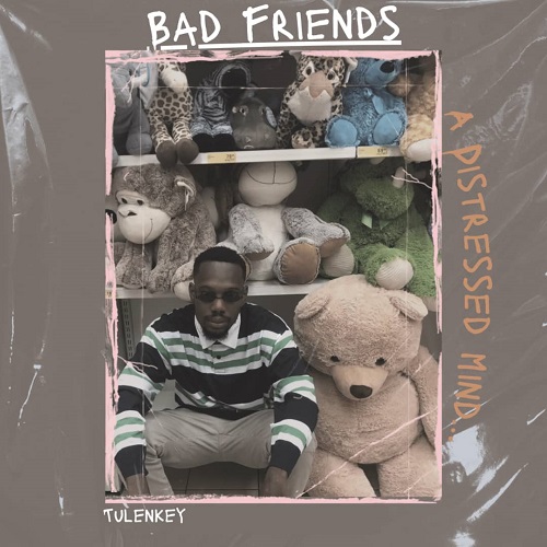 Tulenkey – Bad Friends EP (Full Album)